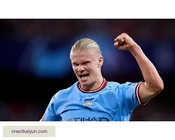 哈兰德在本赛季中不断展示纵深冲击的竞争力，值得关注。